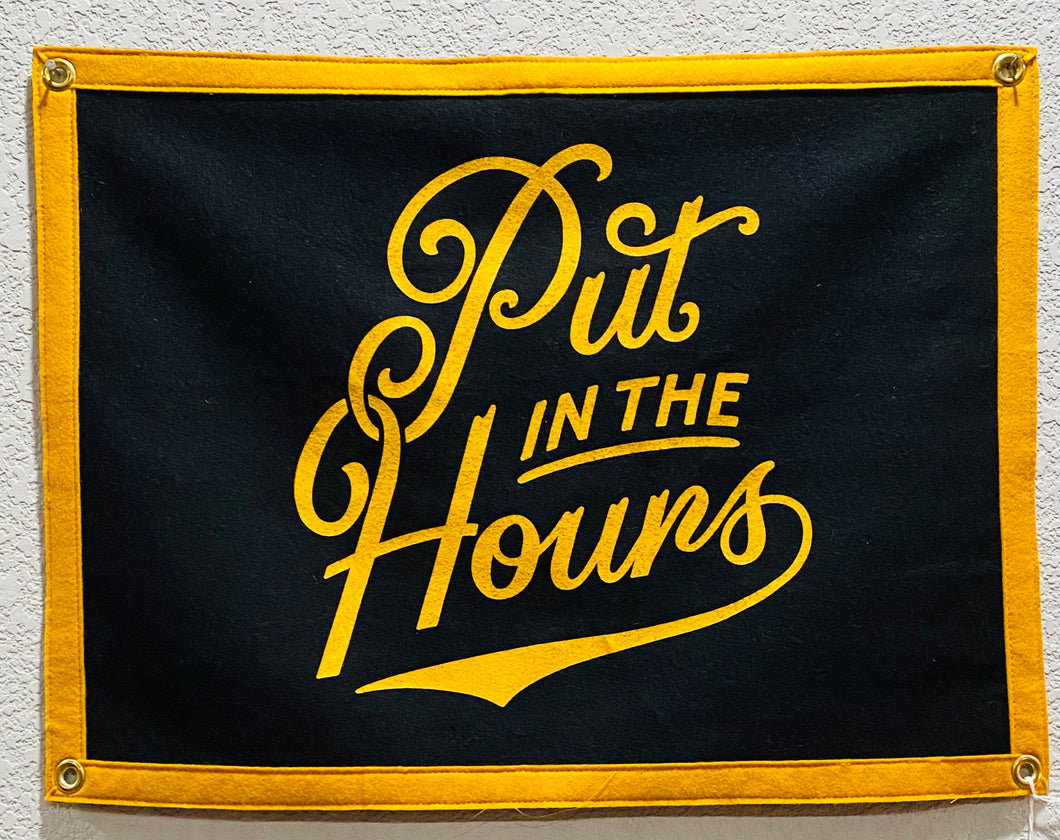 Put In The Hours Wall Banner